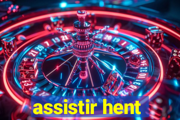 assistir hent